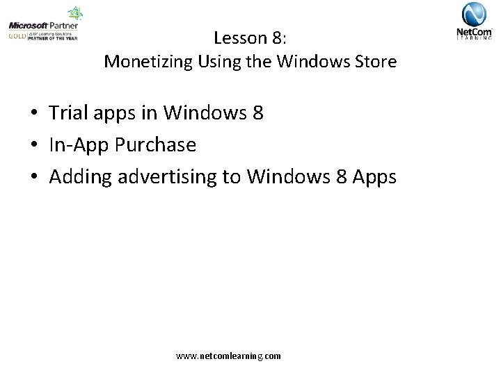 Lesson 8: Monetizing Using the Windows Store • Trial apps in Windows 8 •