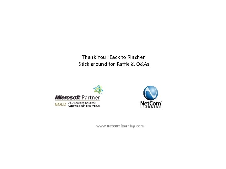 Thank You! Back to Rinchen Stick around for Raffle & Q&As www. netcomlearning. com