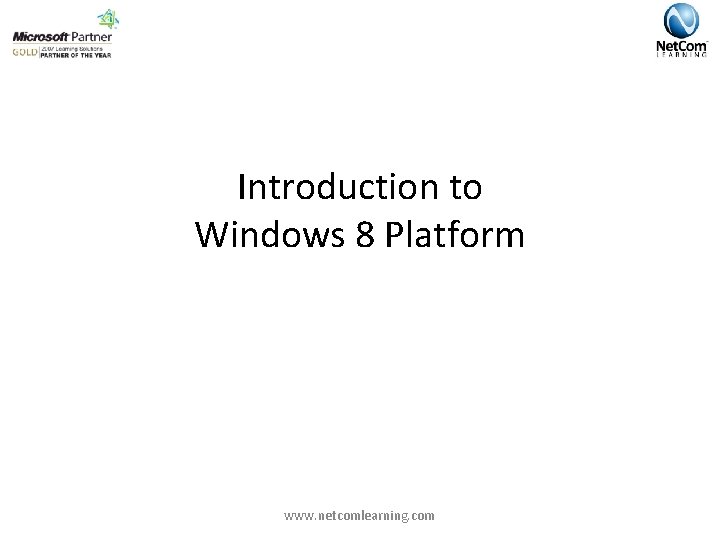 Introduction to Windows 8 Platform www. netcomlearning. com 