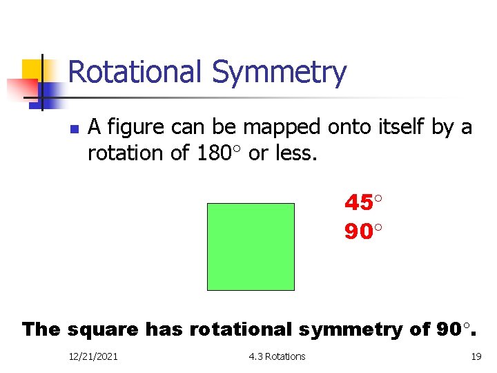 Rotational Symmetry n A figure can be mapped onto itself by a rotation of