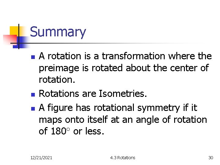 Summary n n n A rotation is a transformation where the preimage is rotated
