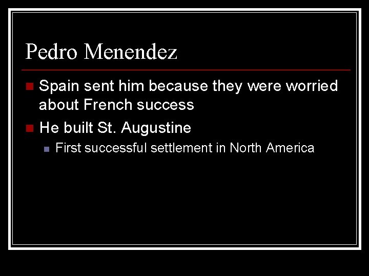 Pedro Menendez Spain sent him because they were worried about French success n He