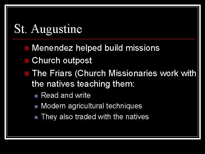 St. Augustine Menendez helped build missions n Church outpost n The Friars (Church Missionaries