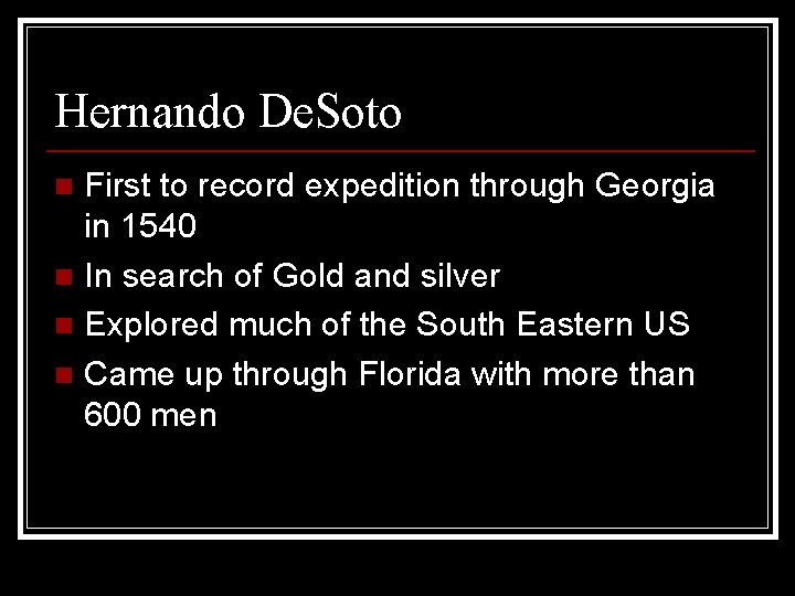 Hernando De. Soto First to record expedition through Georgia in 1540 n In search