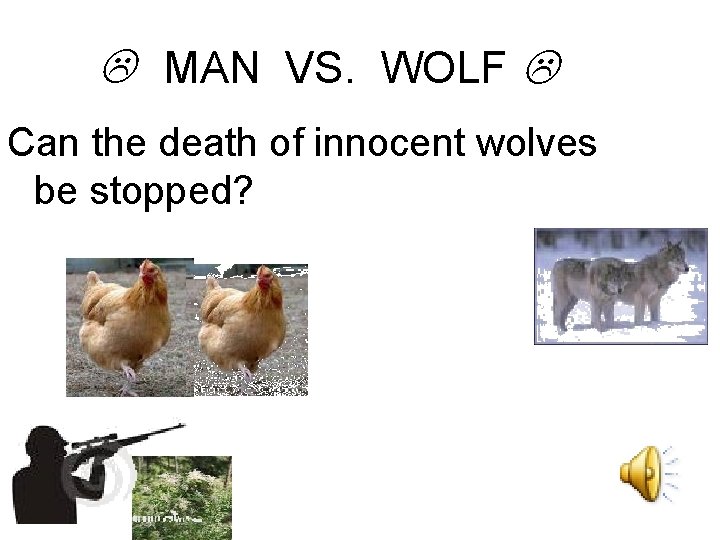  MAN VS. WOLF Can the death of innocent wolves be stopped? 