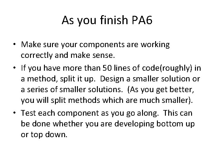 As you finish PA 6 • Make sure your components are working correctly and
