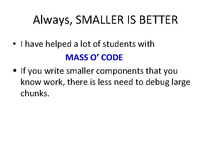 Always, SMALLER IS BETTER • I have helped a lot of students with MASS