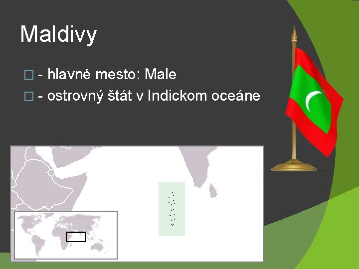 Maldivy �- hlavné mesto: Male � - ostrovný štát v Indickom oceáne 