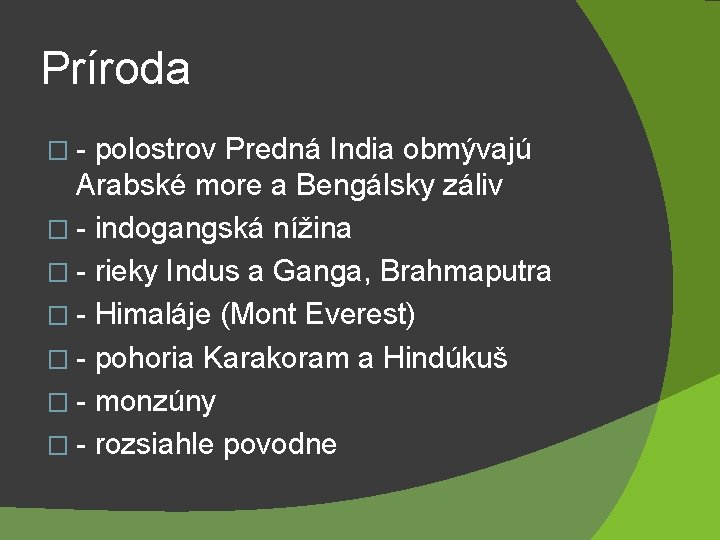 Príroda �- polostrov Predná India obmývajú Arabské more a Bengálsky záliv � - indogangská