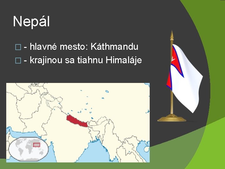 Nepál �- hlavné mesto: Káthmandu � - krajinou sa tiahnu Himaláje 
