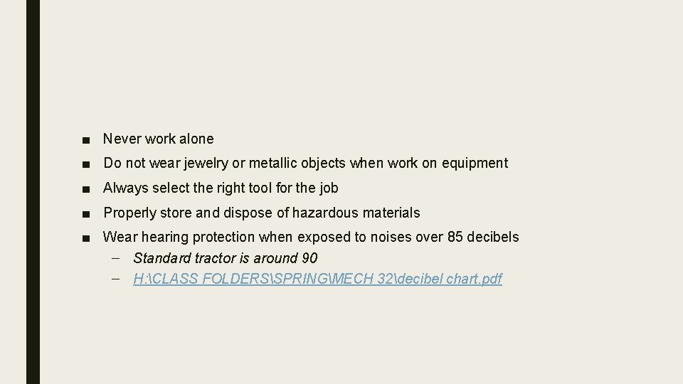 ■ Never work alone ■ Do not wear jewelry or metallic objects when work
