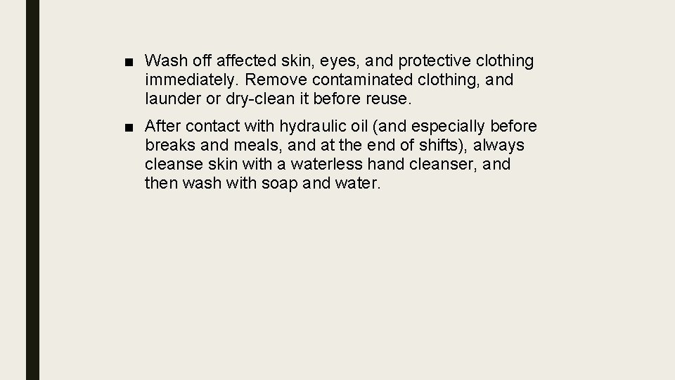 ■ Wash off affected skin, eyes, and protective clothing immediately. Remove contaminated clothing, and