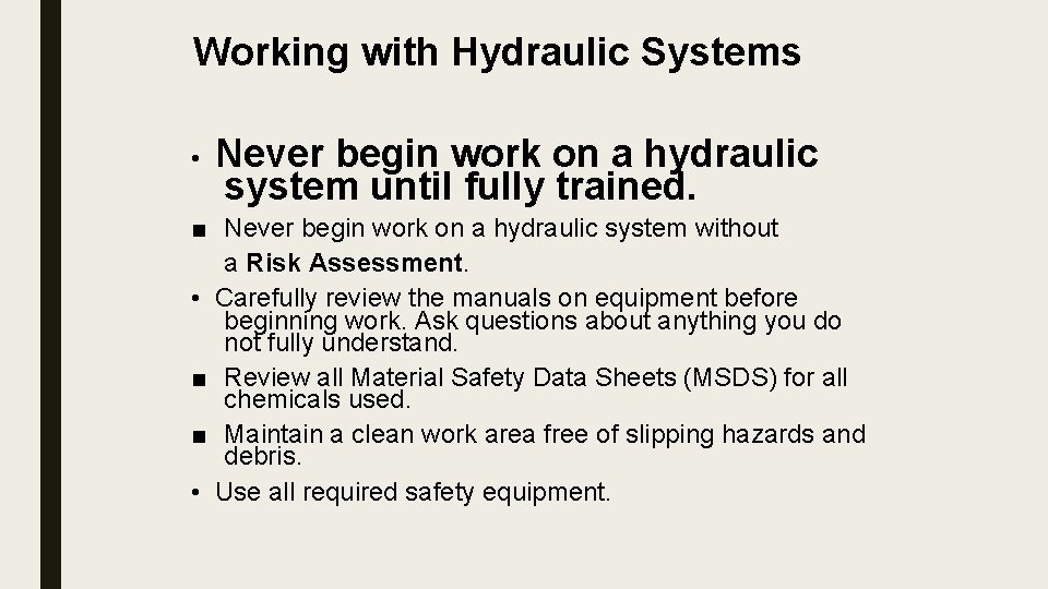 Working with Hydraulic Systems • Never begin work on a hydraulic system until fully