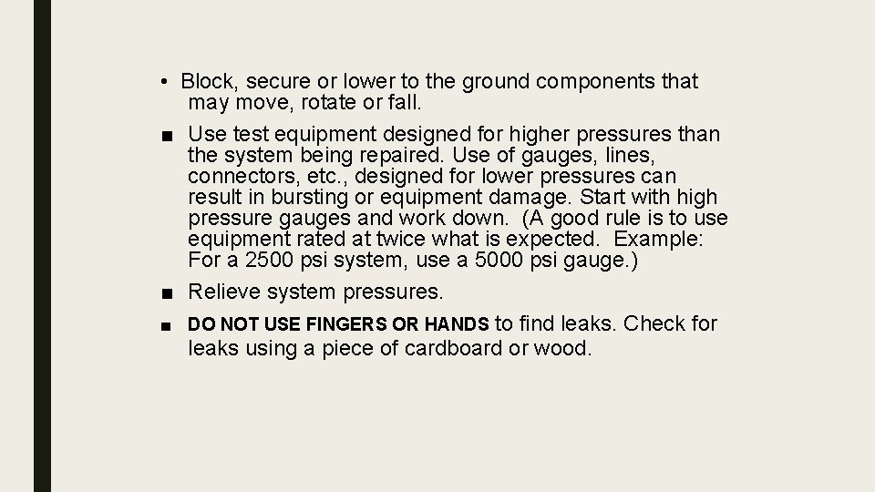  • Block, secure or lower to the ground components that may move, rotate