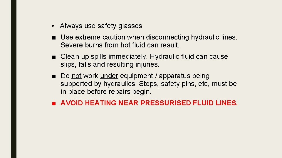  • Always use safety glasses. ■ Use extreme caution when disconnecting hydraulic lines.