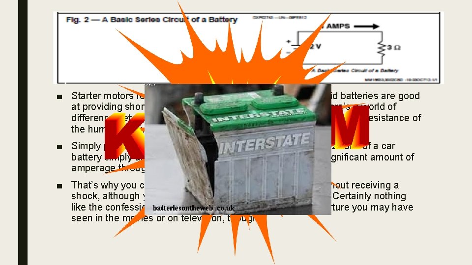 ■ Starter motors require a lot of amperage to run, and lead acid batteries