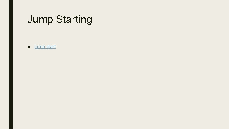 Jump Starting ■ jump start 