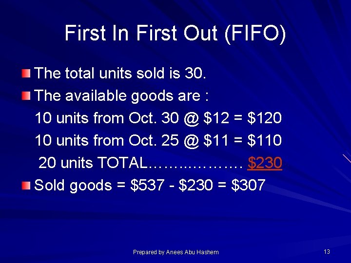 First In First Out (FIFO) The total units sold is 30. The available goods