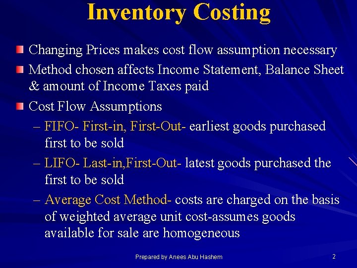 Inventory Costing Changing Prices makes cost flow assumption necessary Method chosen affects Income Statement,