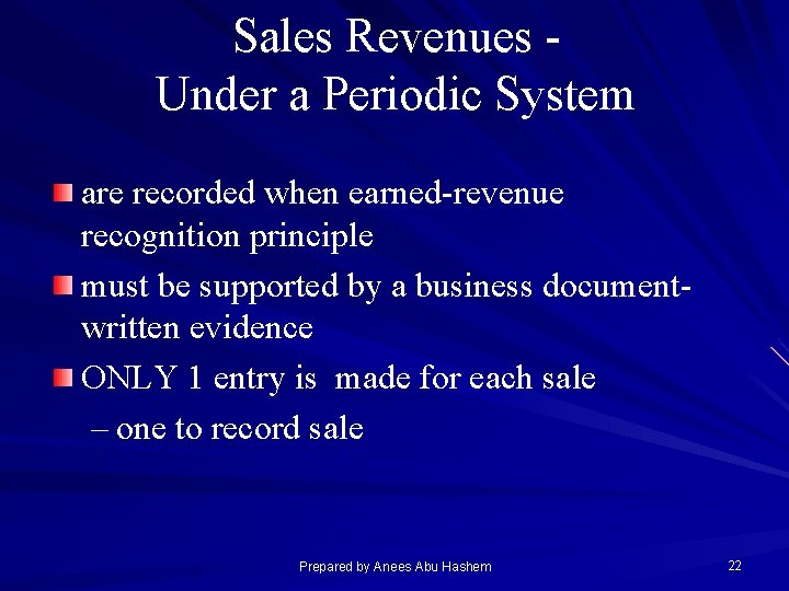 Sales Revenues Under a Periodic System are recorded when earned-revenue recognition principle must be