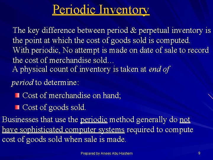 Periodic Inventory The key difference between period & perpetual inventory is the point at