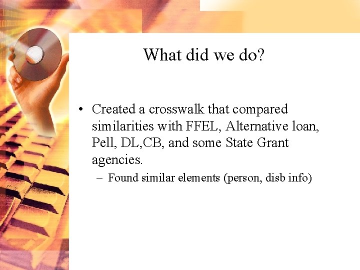 What did we do? • Created a crosswalk that compared similarities with FFEL, Alternative