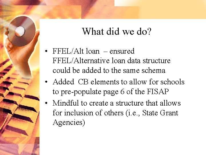 What did we do? • FFEL/Alt loan – ensured FFEL/Alternative loan data structure could