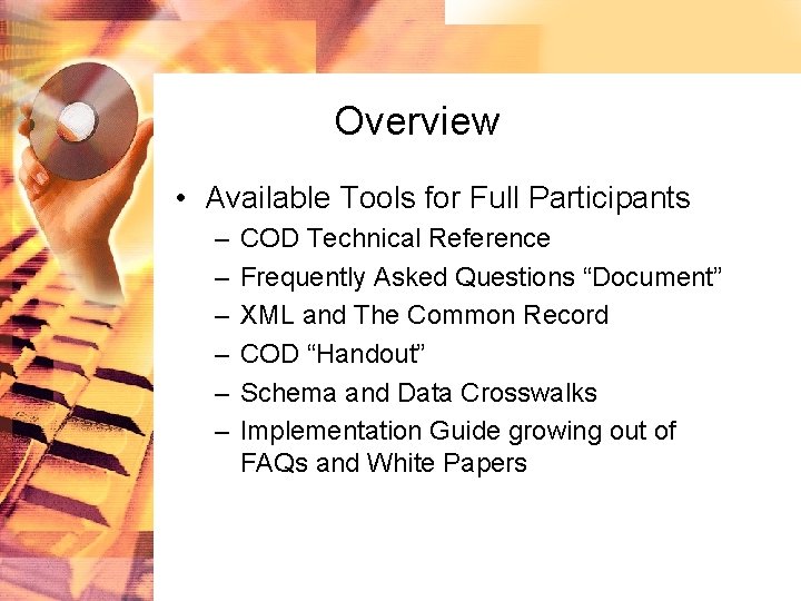 Overview • Available Tools for Full Participants – – – COD Technical Reference Frequently