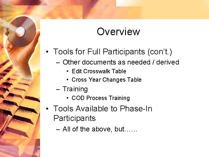 Overview • Tools for Full Participants (con’t. ) – Other documents as needed /