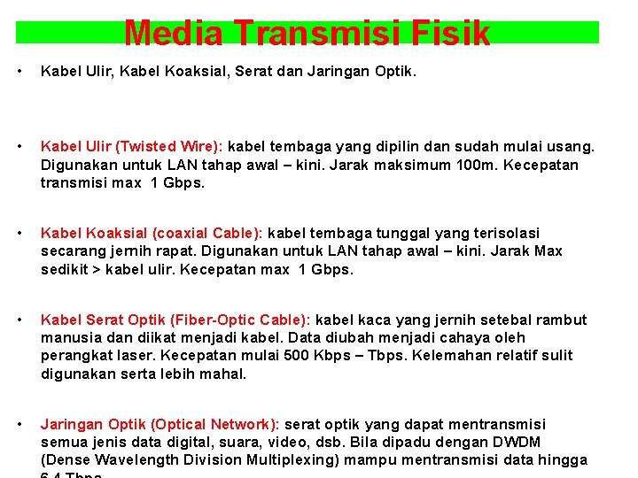 Media Transmisi Fisik • Kabel Ulir, Kabel Koaksial, Serat dan Jaringan Optik. • Kabel
