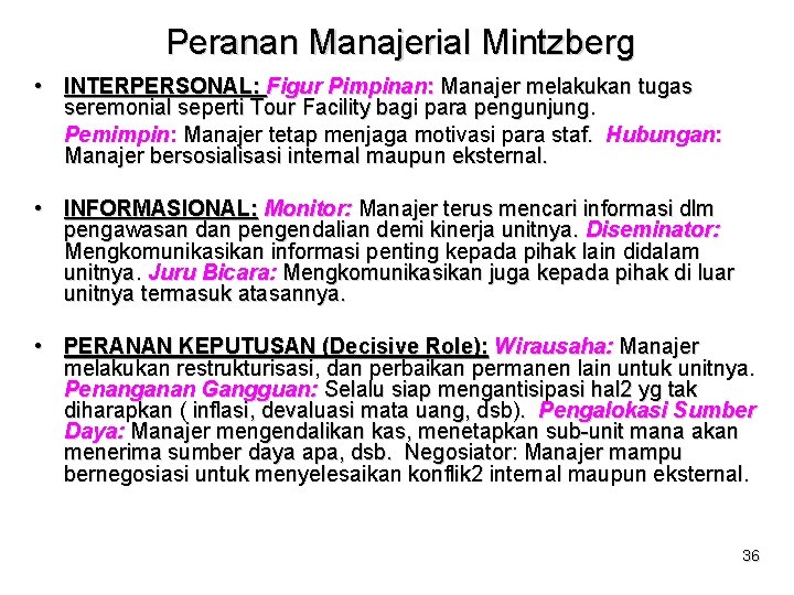 Peranan Manajerial Mintzberg • INTERPERSONAL: Figur Pimpinan: Manajer melakukan tugas seremonial seperti Tour Facility