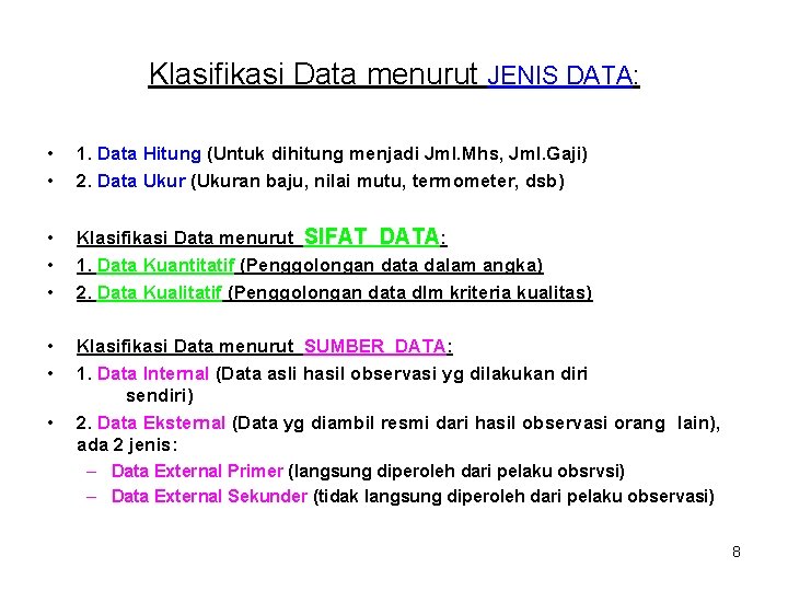 Klasifikasi Data menurut JENIS DATA: • • 1. Data Hitung (Untuk dihitung menjadi Jml.