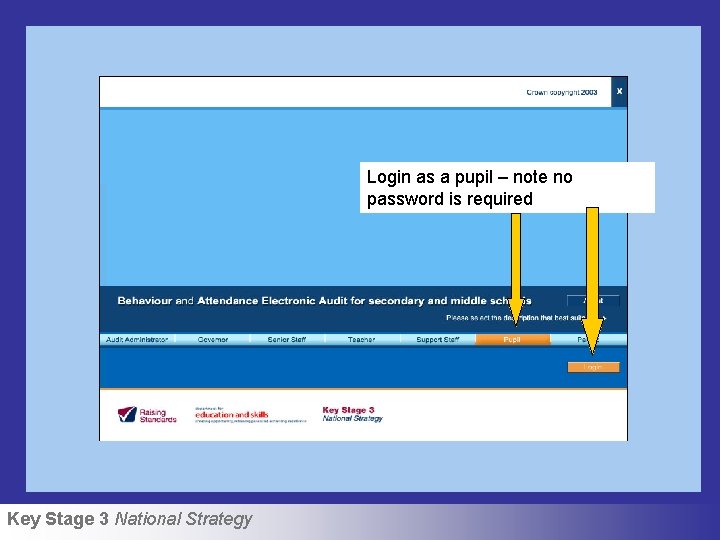 Login as a pupil – note no password is required Key Stage 3 National