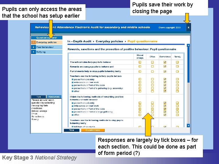 Pupils can only access the areas that the school has setup earlier Key Stage