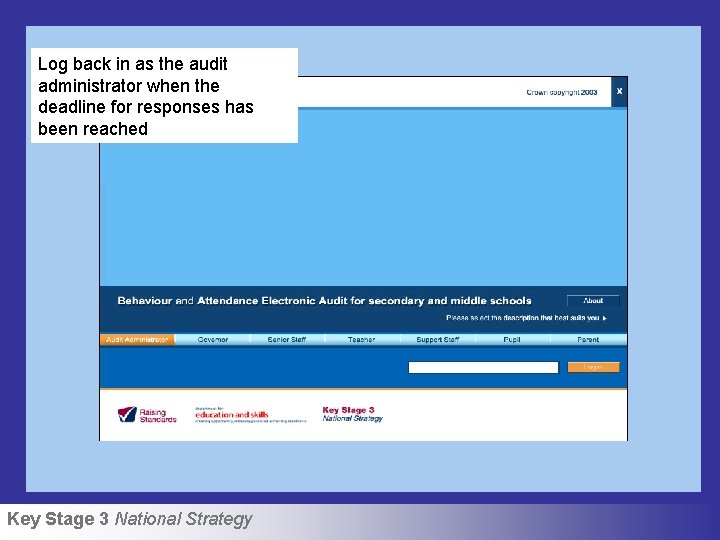 Log back in as the audit administrator when the deadline for responses has been