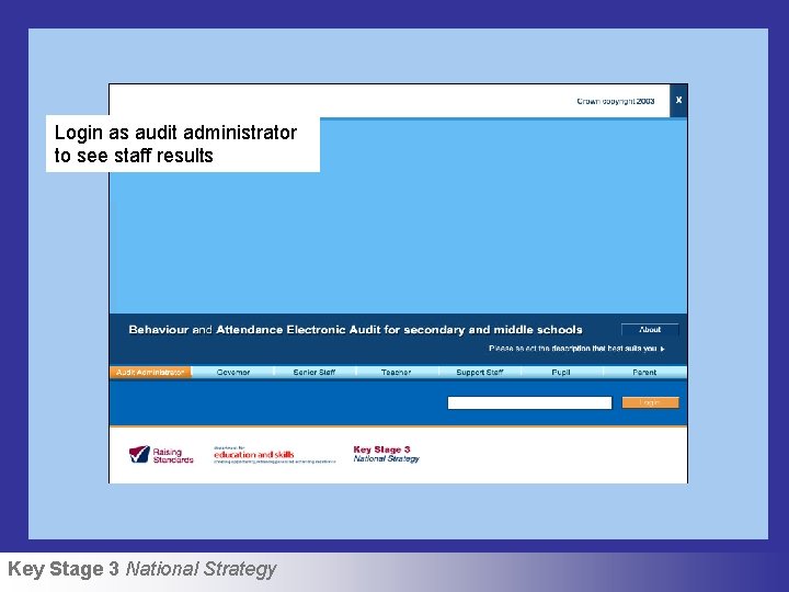Login as audit administrator to see staff results Key Stage 3 National Strategy 