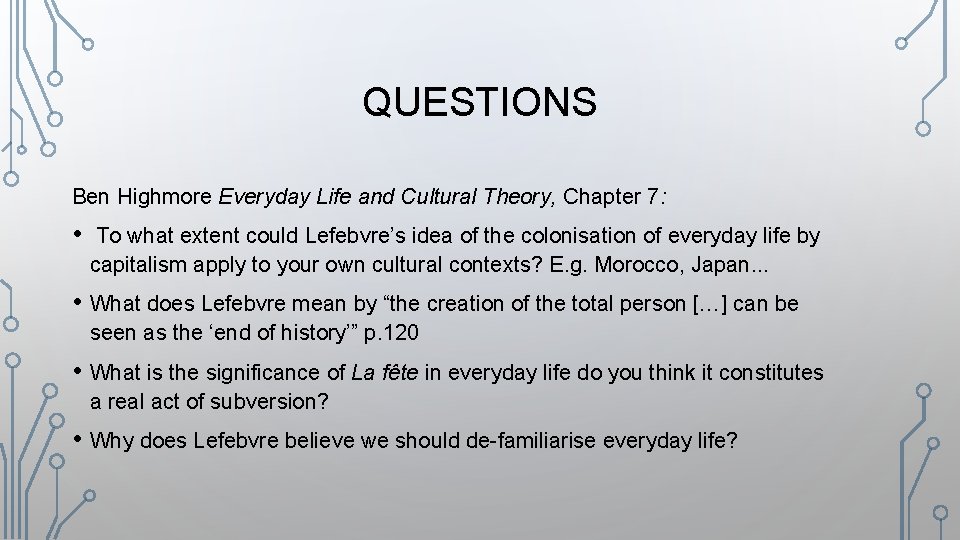 QUESTIONS Ben Highmore Everyday Life and Cultural Theory, Chapter 7: • To what extent