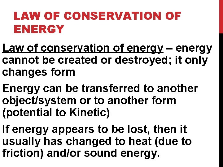 LAW OF CONSERVATION OF ENERGY Law of conservation of energy – energy cannot be