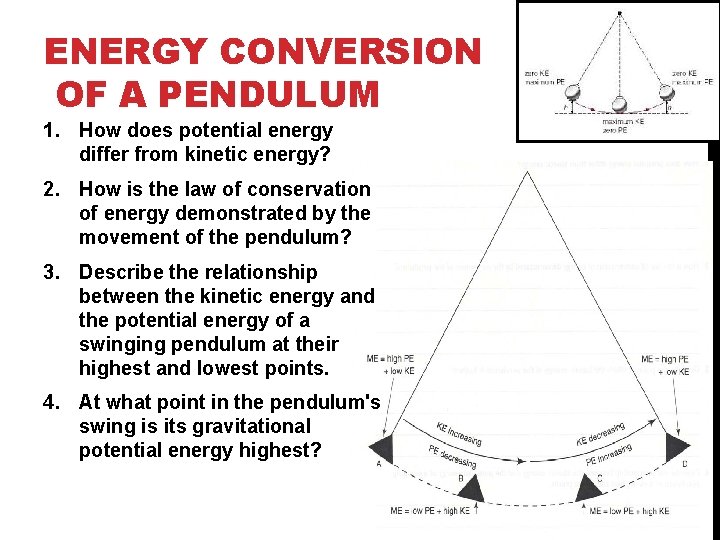 ENERGY CONVERSION OF A PENDULUM 1. How does potential energy differ from kinetic energy?