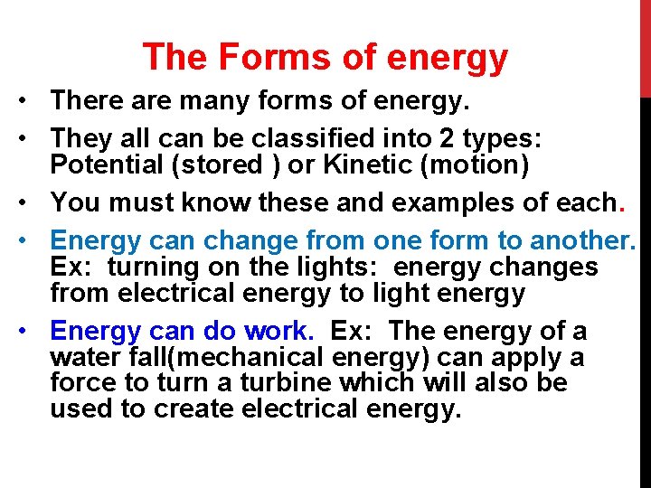 The Forms of energy • There are many forms of energy. • They all