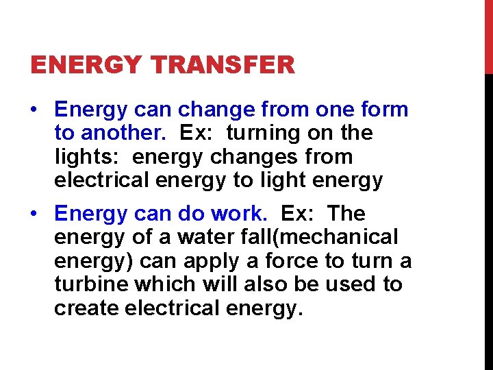 ENERGY TRANSFER • Energy can change from one form to another. Ex: turning on