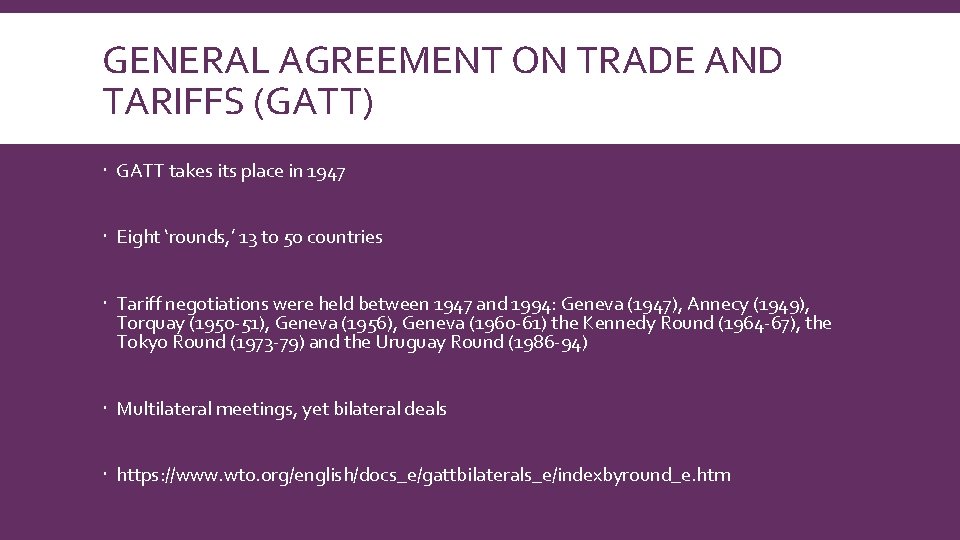 GENERAL AGREEMENT ON TRADE AND TARIFFS (GATT) GATT takes its place in 1947 Eight