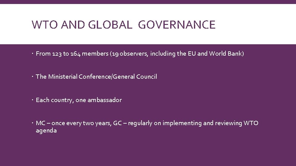 WTO AND GLOBAL GOVERNANCE From 123 to 164 members (19 observers, including the EU