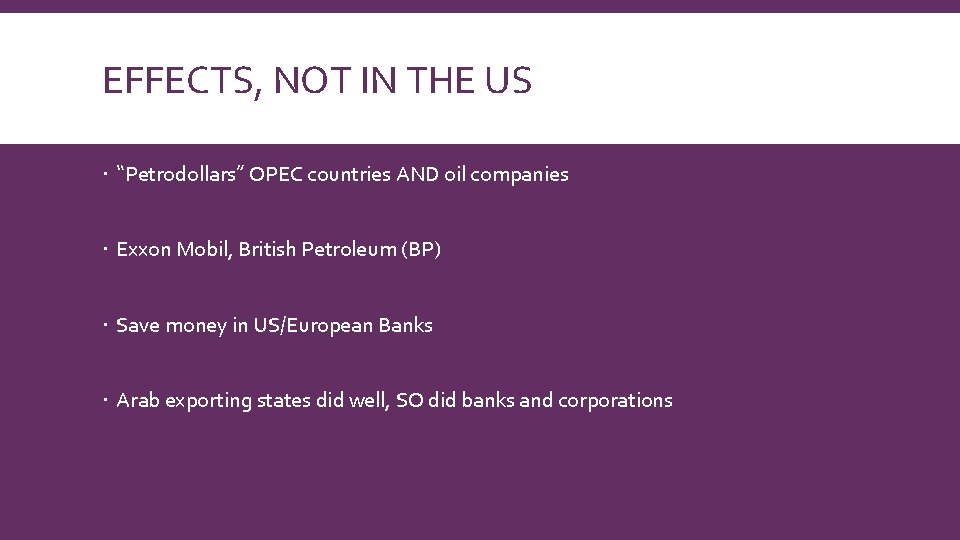 EFFECTS, NOT IN THE US “Petrodollars” OPEC countries AND oil companies Exxon Mobil, British
