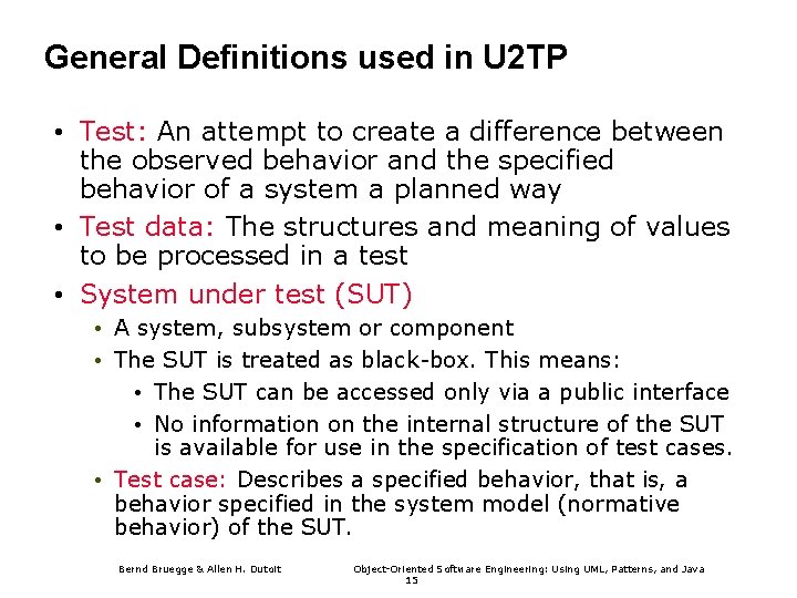 General Definitions used in U 2 TP • Test: An attempt to create a