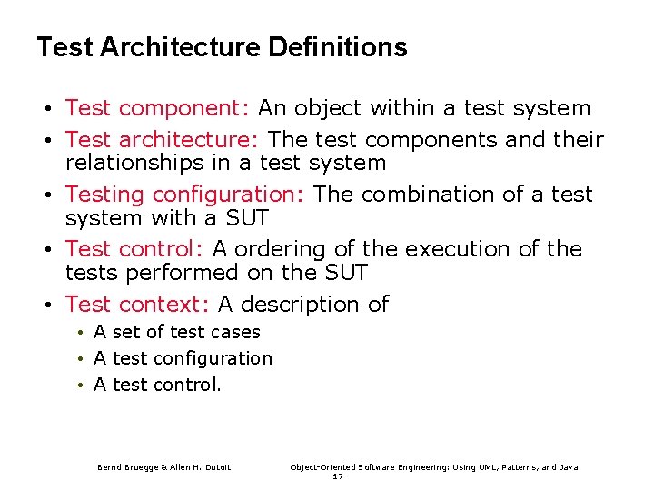 Test Architecture Definitions • Test component: An object within a test system • Test