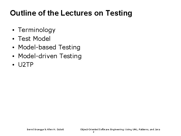 Outline of the Lectures on Testing • • • Terminology Test Model-based Testing Model-driven