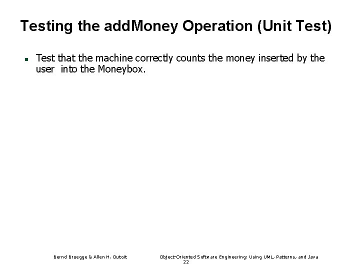 Testing the add. Money Operation (Unit Test) n Test that the machine correctly counts