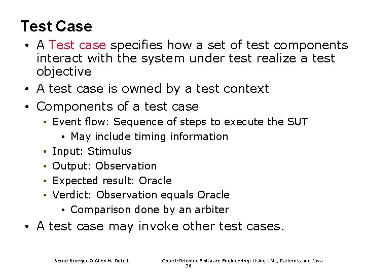 Test Case • A Test case specifies how a set of test components interact