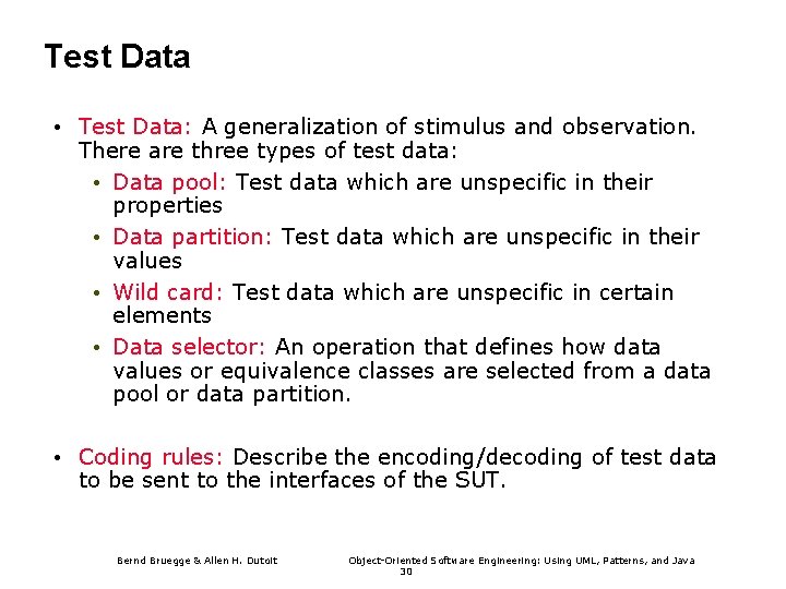 Test Data • Test Data: A generalization of stimulus and observation. There are three
